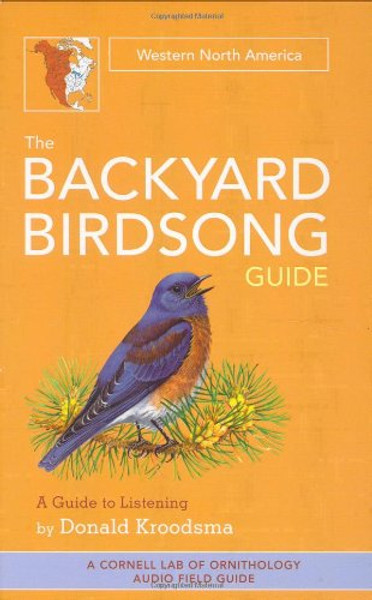 The Backyard Birdsong Guide (west): Western North America