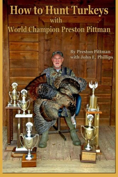 How to Hunt Turkeys with World Champion Preston Pittman