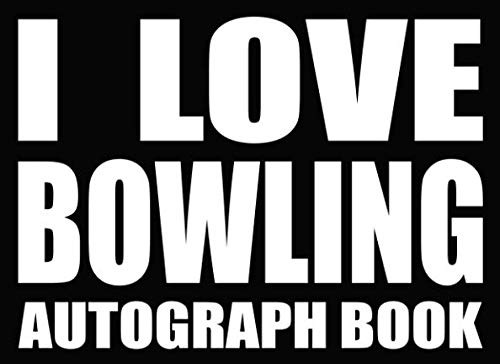 I Love Bowling - Autograph Book: 50 Signature Slots - Notebook for School Clubs and Social Groups