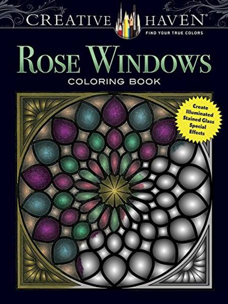 Creative Haven Rose Windows Coloring Book: Create Illuminated Stained Glass Special Effects (Adult Coloring) Creative Haven Rose Windows Coloring Book: Create Illuminated Stained Glass Special Effects (Adult Coloring)