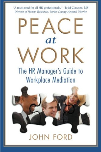 Peace at Work: The HR Manager's Guide to Workplace Mediation