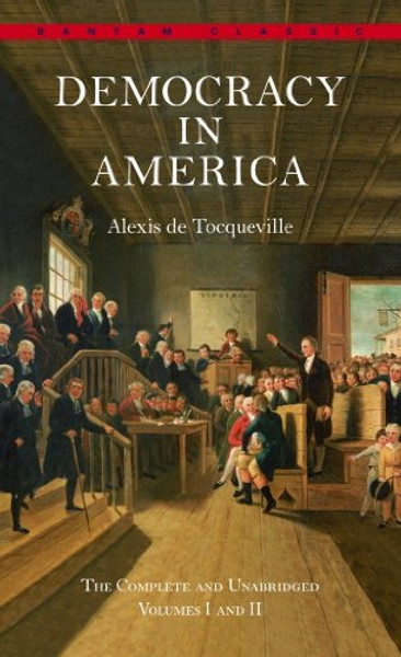1 -2: Democracy in America: The Complete and Unabridged Volumes I and II (Bantam Classics)