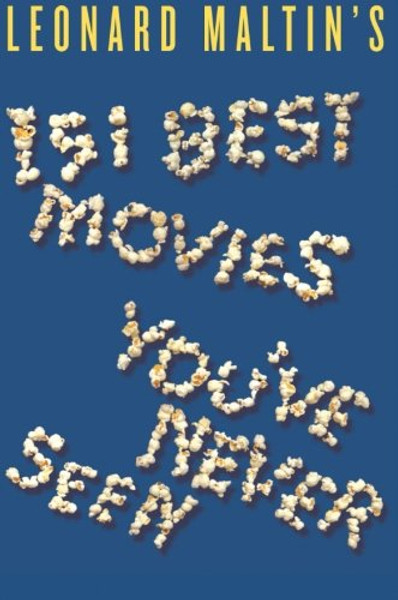Leonard Maltin's 151 Best Movies You've Never Seen