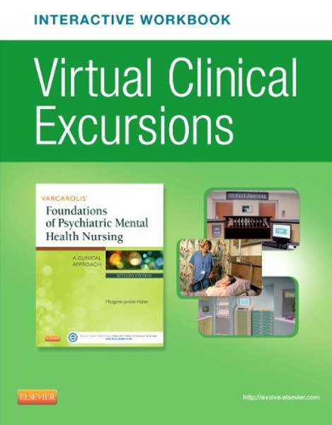 Virtual Clinical Excursions Online and Print Workbook for Varcarolis' Foundations of Psychiatric Mental Health Nursing, 7e