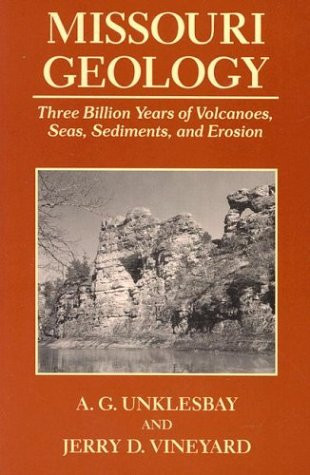 Missouri Geology: Three Billion Years of Volcanoes, Seas, Sediments, and Erosion