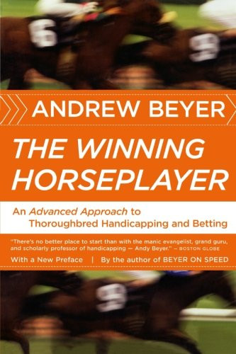 The Winning Horseplayer: An Advanced Approach to Thoroughbred Handicapping and Betting