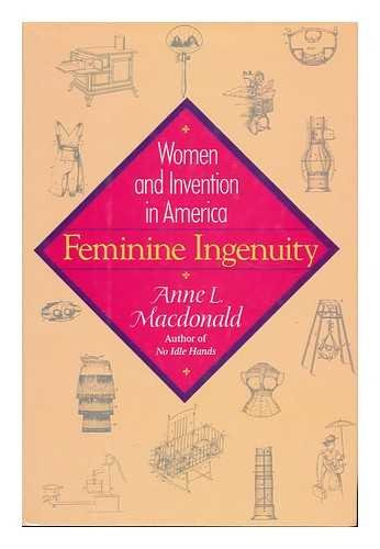 Feminine Ingenuity: Women and Invention in America