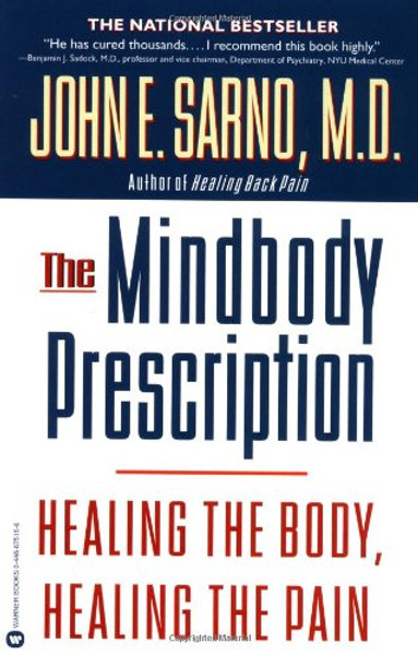 The Mindbody Prescription: Healing the Body, Healing the Pain The Mindbody Prescription: Healing the Body, Healing the Pain