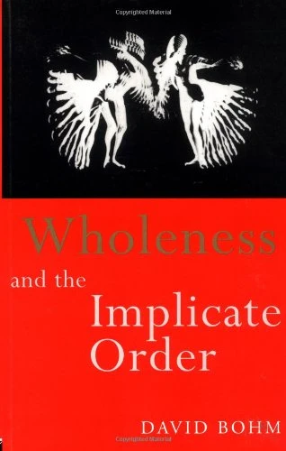 Wholeness and the Implicate Order (Routledge Classics)