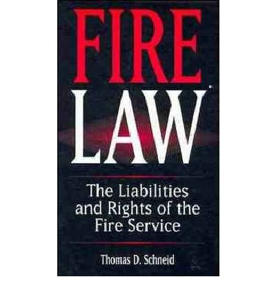Fire Law : The Liabilities and Rights of the Fire Service