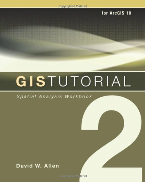 GIS Tutorial 2: Spatial Analysis Workbook (GIS Tutorials)