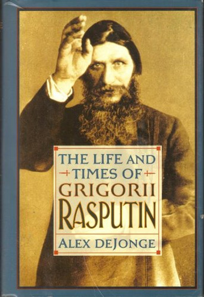 The Life and Times of Grigorii Rasputin