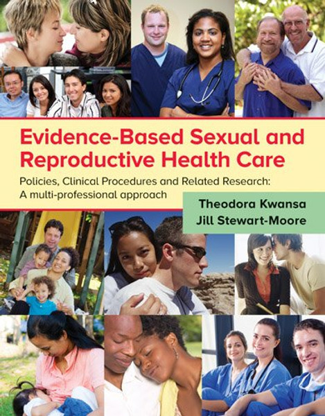 Evidence-Based Sexual and Reproductive Health Care: Policies, Clinical Procedures, and Related Research Evidence-Based Sexual and Reproductive Health Care: Policies, Clinical Procedures, and Related Research