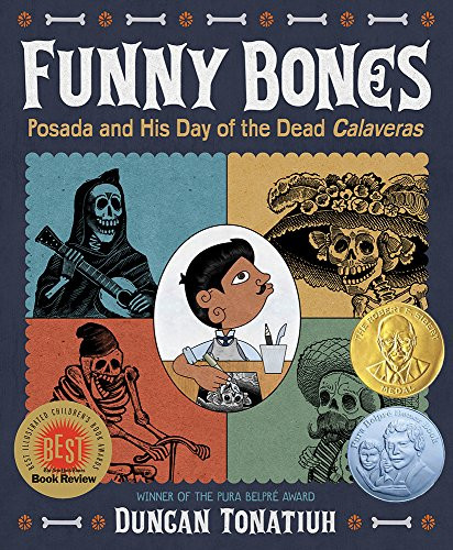 Funny Bones: Posada and His Day of the Dead Calaveras (Robert F. Sibert Informational Book Medal (Awards))