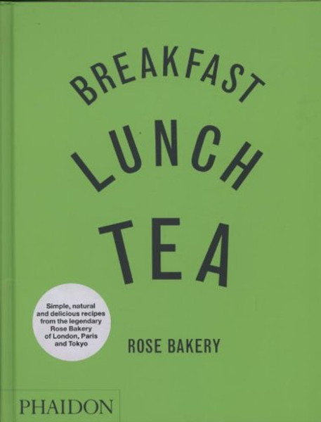 Breakfast, Lunch, Tea: The Many Little Meals of Rose Bakery