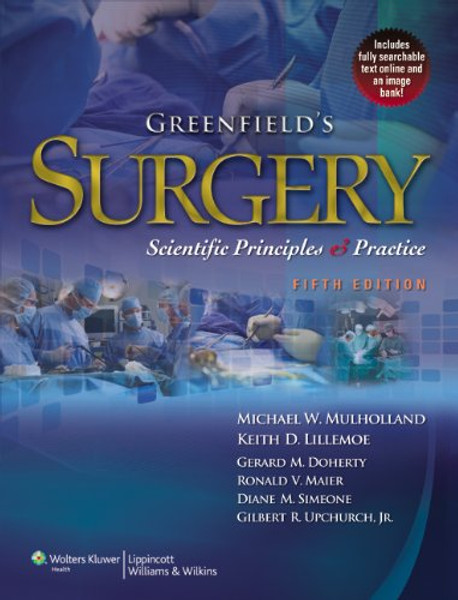 Greenfield's Surgery: Scientific Principles & Practice (Mulholland, Greenfield's Surgery)