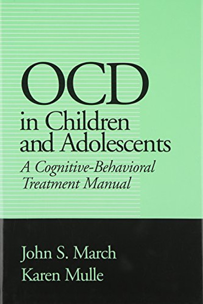 OCD in Children and Adolescents: A Cognitive-Behavioral Treatment Manual