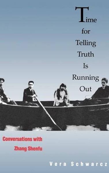 Time for Telling Truth is Running Out: Conversations with Zhang Shenfu