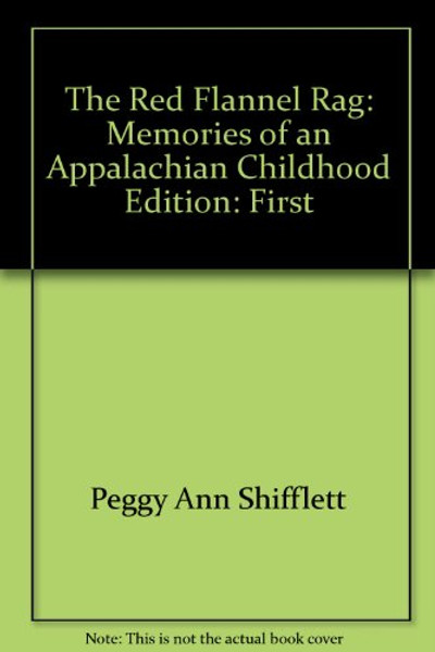 THE RED FLANNEL RAG Memories of an Appalachian Childhood