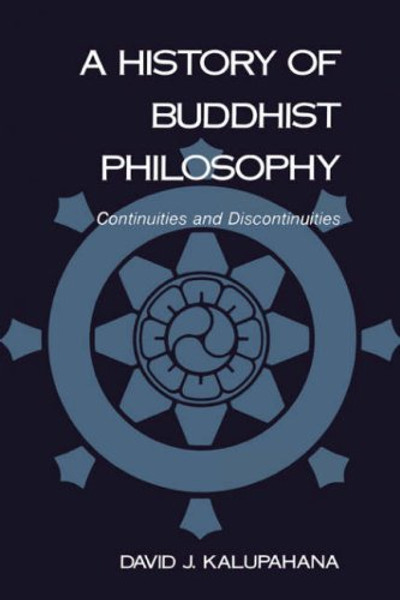 A History of Buddhist Philosophy: Continuities and Discontinuities A History of Buddhist Philosophy: Continuities and Discontinuities