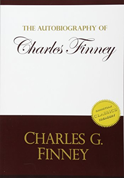Autobiography of Charles Finney: Memoirs of Revivals of Religion