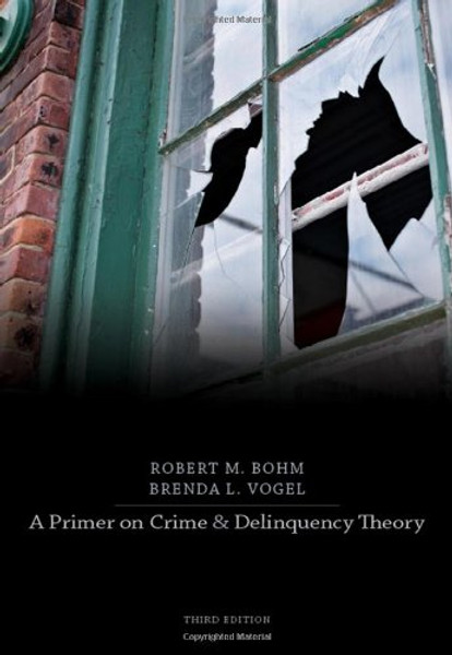 A Primer on Crime and Delinquency Theory A Primer on Crime and Delinquency Theory