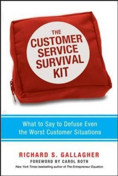 The Customer Service Survival Kit: What to Say to Defuse Even the Worst Customer Situations