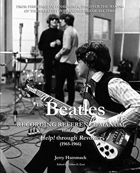 The Beatles Recording Reference Manual: Volume 2: Help! through Revolver (1965-1966) (The Beatles Recording Reference Manuals)