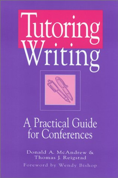Tutoring Writing: A Practical Guide for Conferences Tutoring Writing: A Practical Guide for Conferences