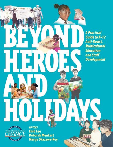 Beyond Heroes and Holidays: A Practical Guide to K 12 Anti Racist, Multicultural Education and Staff Development
