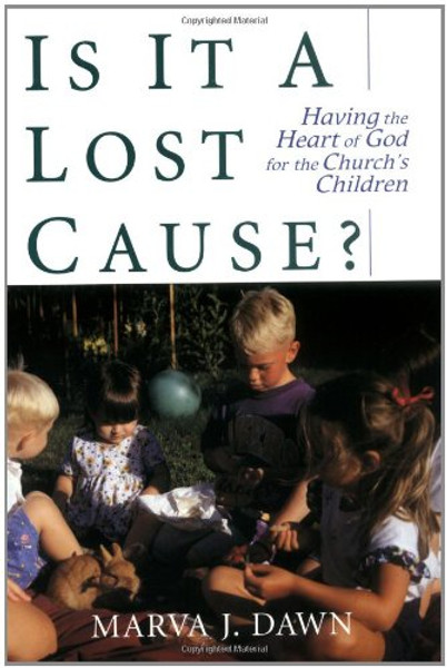 Is It a Lost Cause?: Having the Heart of God for the Church's Children