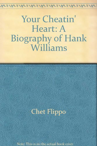 Your Cheatin' Heart:  A Biography of Hank Williams