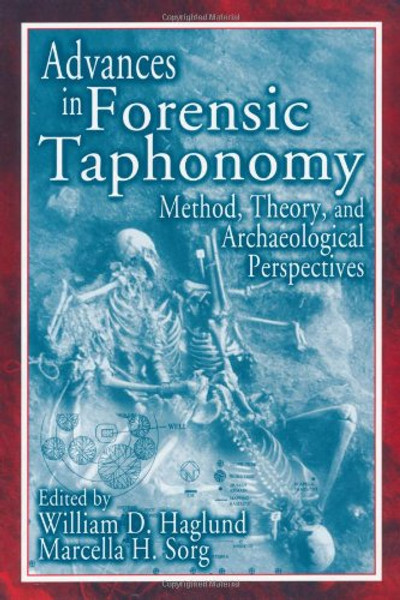 Advances in Forensic Taphonomy: Method, Theory, and Archaeological Perspectives