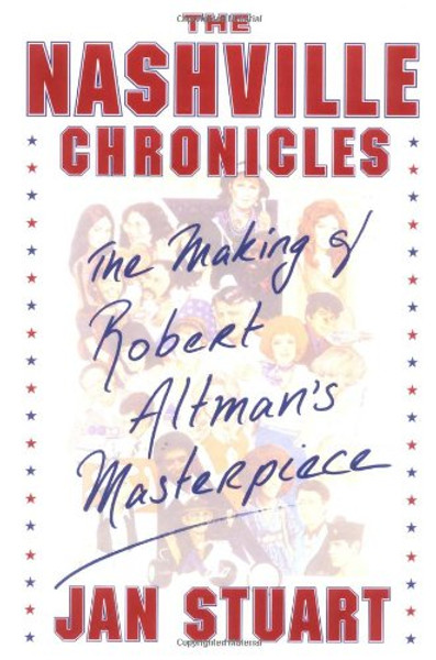 The Nashville Chronicles: The Making of Robert Altman's Masterpiece