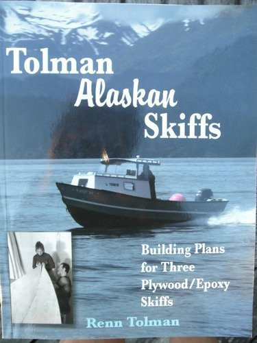 Tolman Alaskan Skiffs (Previously A Skiff for All Seasons):  Building Plans for Three Plywood / Epoxy Skiffs
