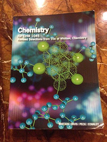 Chemistry for CHM 1045 Revised Selections from 10e of Whitten, Chemistry