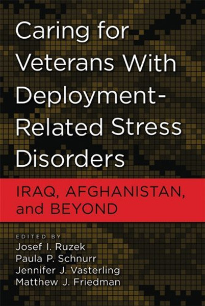 Caring for Veterans With Deployment-Related Stress Disorders: Iraq, Afghanistan, and Beyond