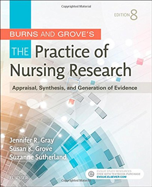 Burns and Grove's The Practice of Nursing Research: Appraisal, Synthesis, and Generation of Evidence, 8e