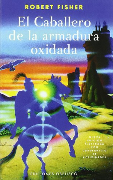 El Caballero De La Armadura Oxidada / the Knight in Rusty Armor (Spanish Edition)