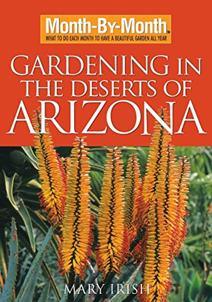 Month-By-Month Gardening in the Deserts of Arizona: What to Do Each Month to Have a Beautiful Garden All Year