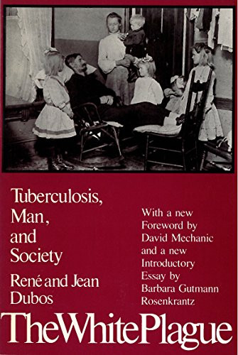 The White Plague: Tuberculosis, Man and Society