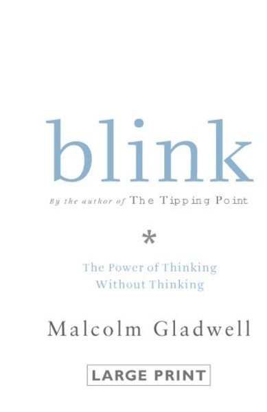 Blink: The Power of Thinking Without Thinking Blink: The Power of Thinking Without Thinking