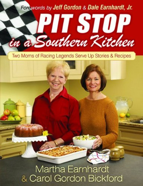 Pit Stop in a Southern Kitchen: Two Moms of Racing Legends Serve Up Stories and Recipes