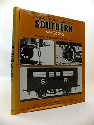 An Illustrated History of Southern Wagons Volume One LSWR AND S&DJR (Vol 1)