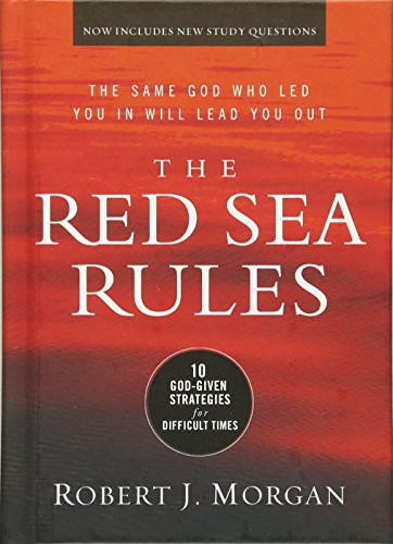 The Red Sea Rules: 10 God-Given Strategies for Difficult Times