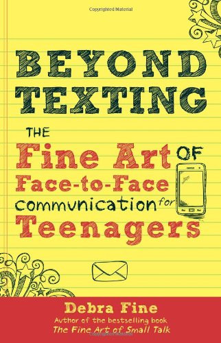 Beyond Texting: The Fine Art of Face-to-Face Communication for Teenagers