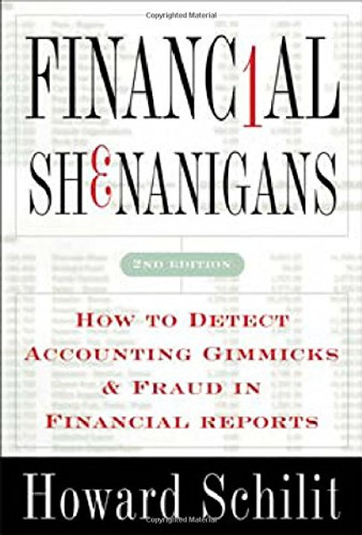 Financial Shenanigans: How to Detect Accounting Gimmicks & Fraud in Financial Reports, Second Edition