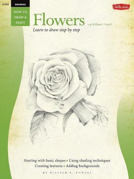 Drawing: Flowers with William F. Powell: Learn to paint step by step (How to Draw & Paint)