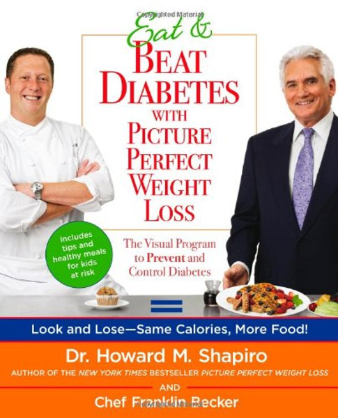 Eat & Beat Diabetes with Picture Perfect Weight Loss: The Visual Program to Prevent and Control Diabetes Eat & Beat Diabetes with Picture Perfect Weight Loss: The Visual Program to Prevent and Control Diabetes