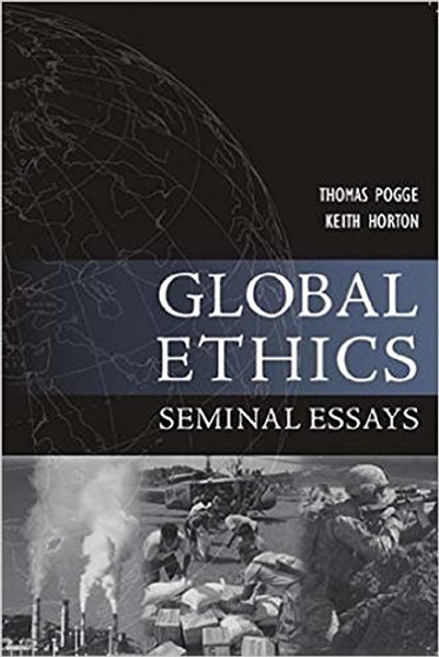 II: Global Ethics: Seminal Essays (Paragon Issues in Philosophy) II: Global Ethics: Seminal Essays (Paragon Issues in Philosophy)